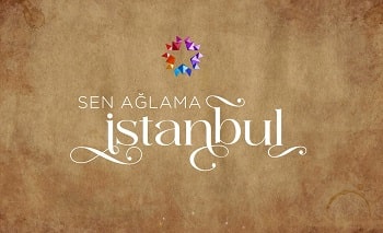 Sen Ağlama İstanbul 5.Bölüm  